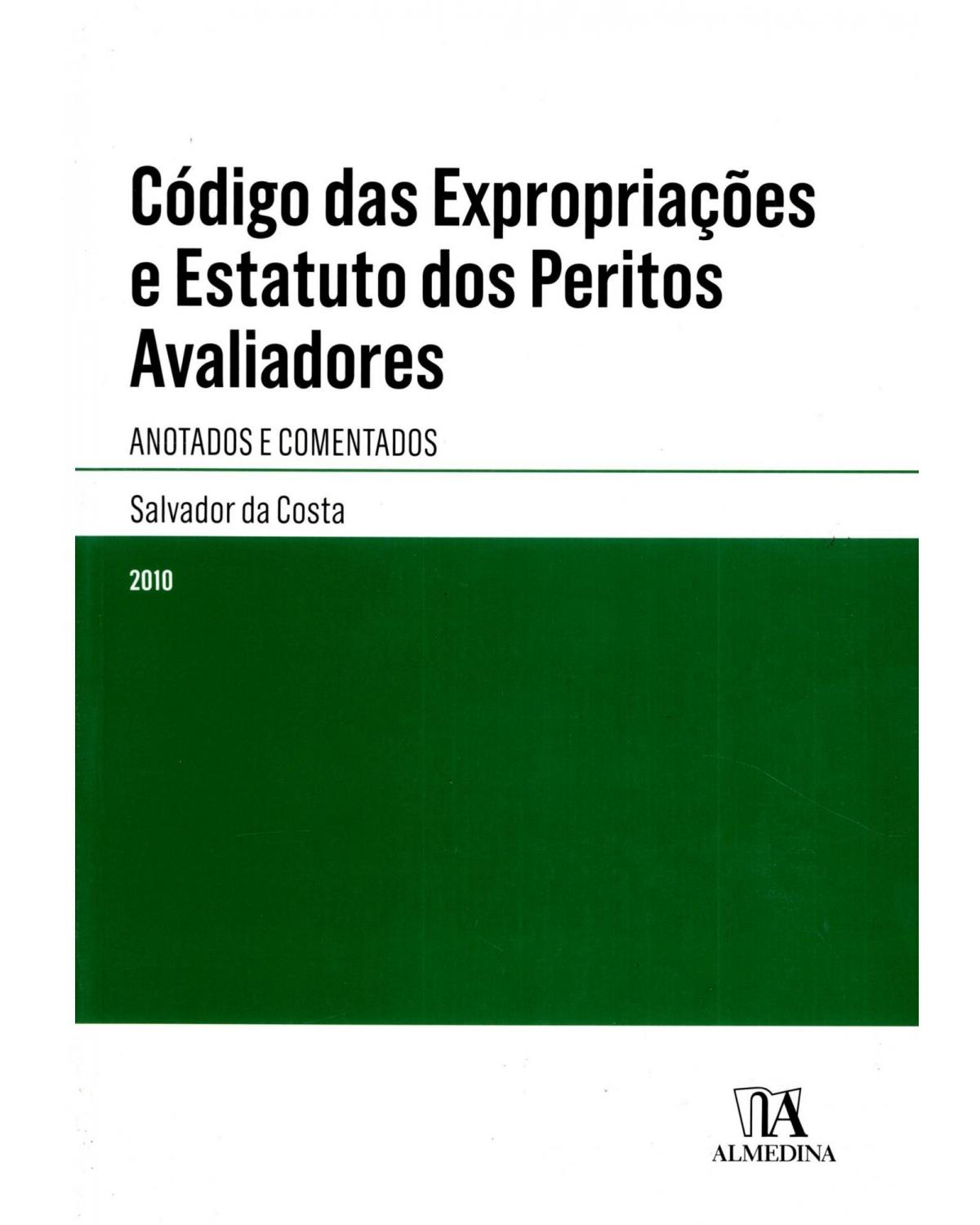 Código das expropriações e estatuto dos peritos avaliadores - anotados e comentados - 1ª Edição | 2010