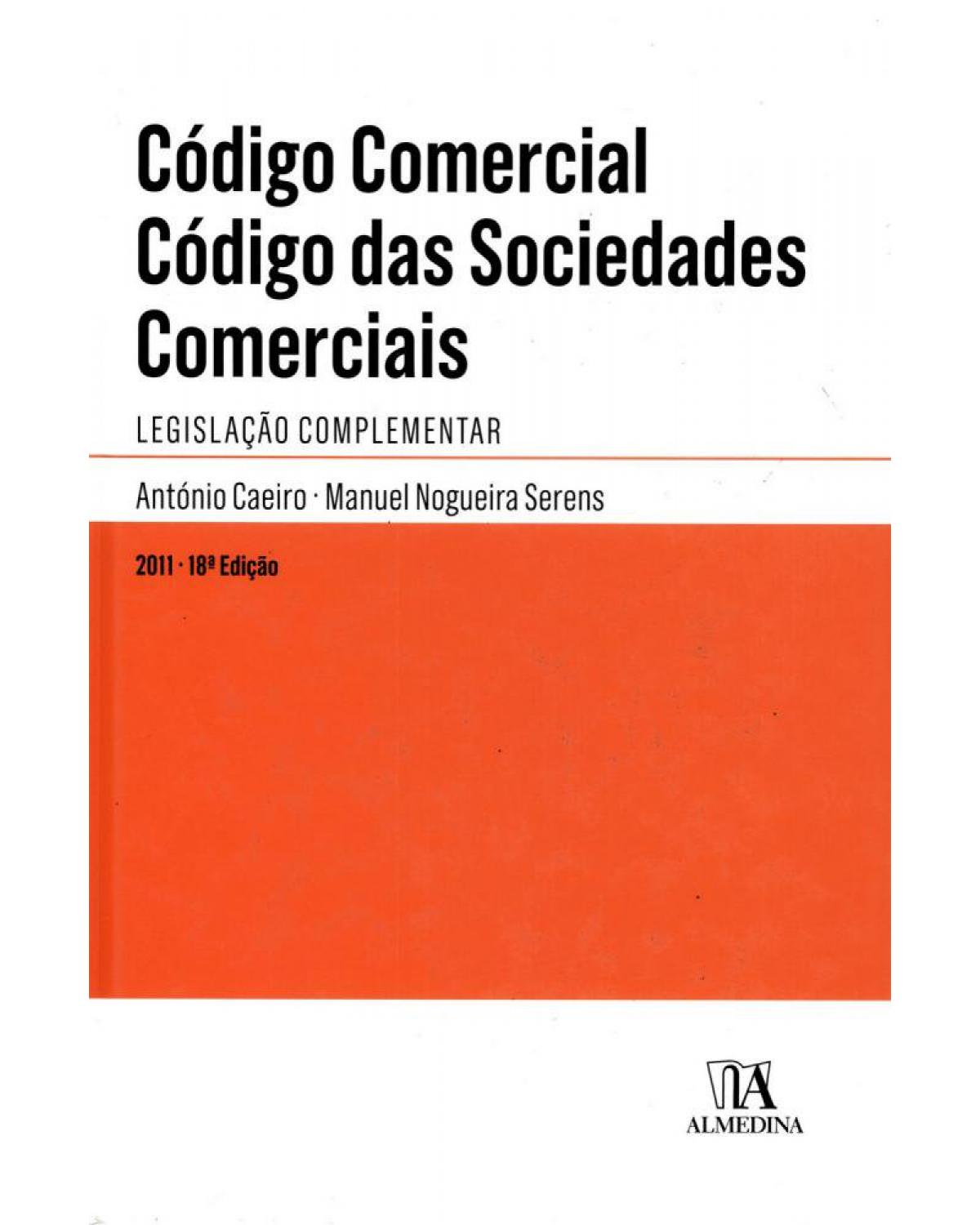 Código comercial - código das sociedades comerciais: Legislação complementar - 18ª Edição | 2011