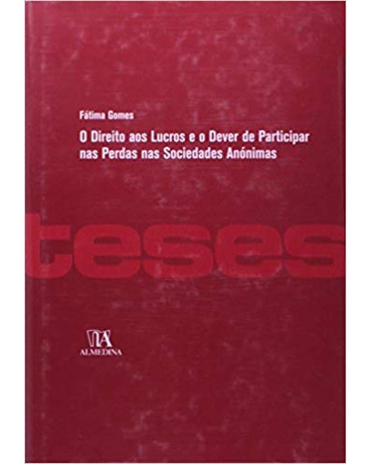 O direito aos lucros e o dever de participar nas perdas nas sociedades anónimas - 1ª Edição | 2011