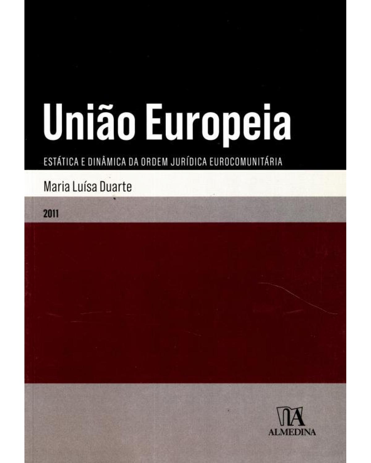 União Europeia: estática e dinâmica da ordem jurídica eurocomunitária - 1ª Edição | 2011