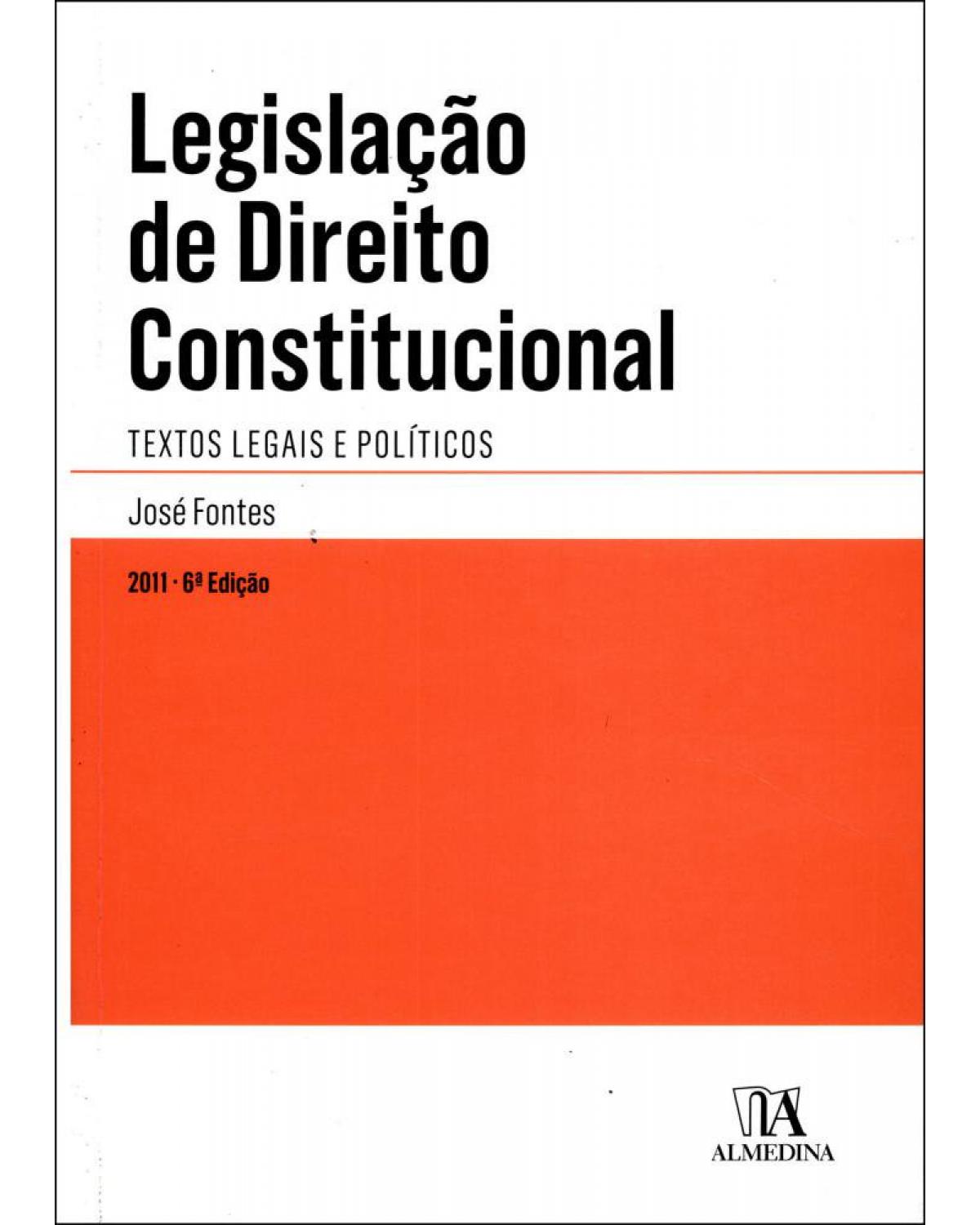 Legislação de direito constitucional: Textos legais e políticos - 6ª Edição