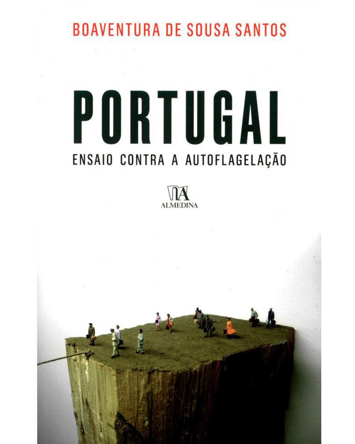 Portugal: ensaio contra a autoflagelação - 1ª Edição | 2011