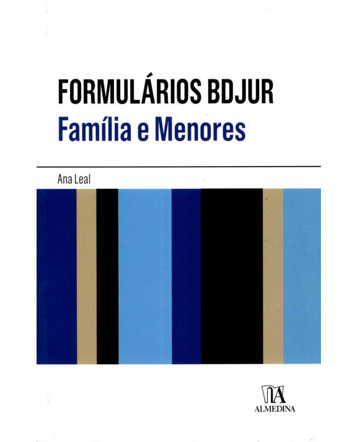 Formulários BDJUR: família e menores - 1ª Edição | 2011