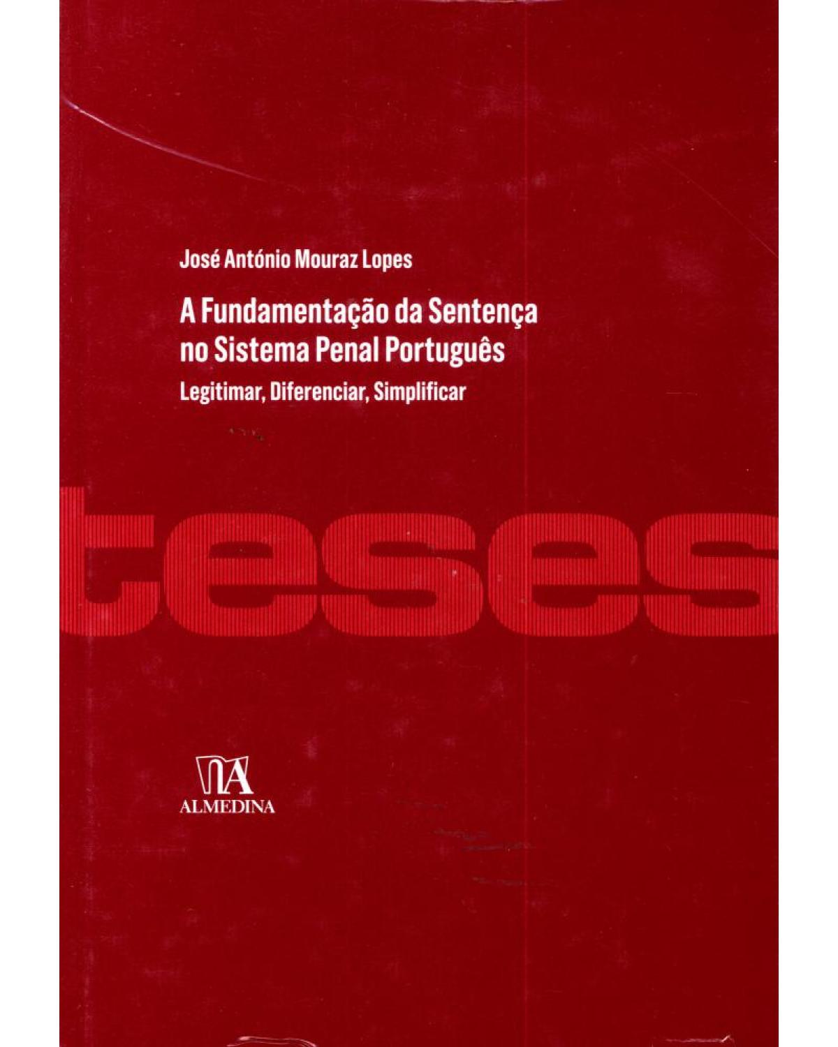 A fundamentação da sentença no sistema penal português: legitimar, diferenciar, simplificar - 1ª Edição | 2011