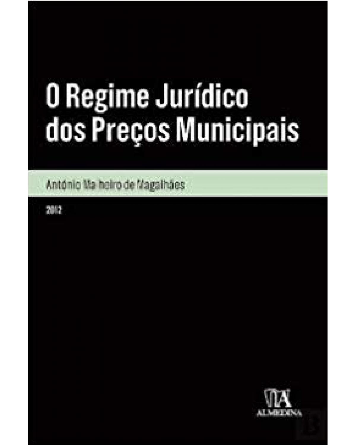 O regime jurídico dos preços municipais - 1ª Edição | 2012