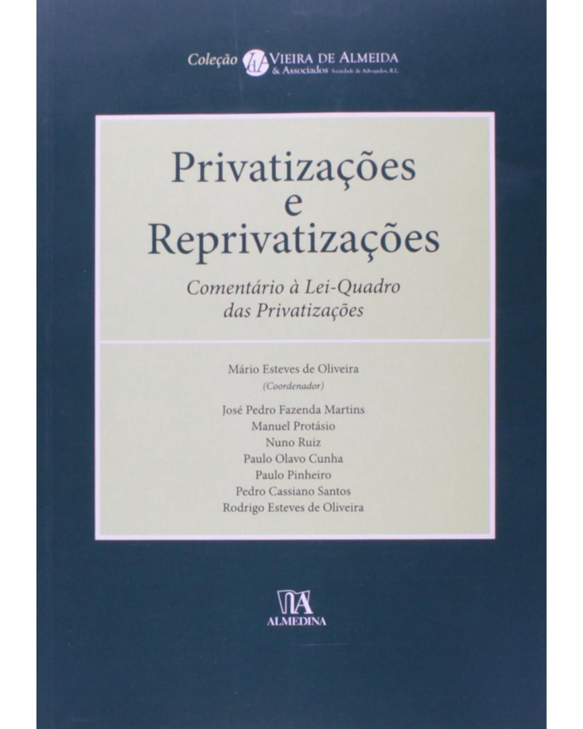 Privatizações e reprivatizações: comentário à lei-quadro das privatizações - 1ª Edição | 2011