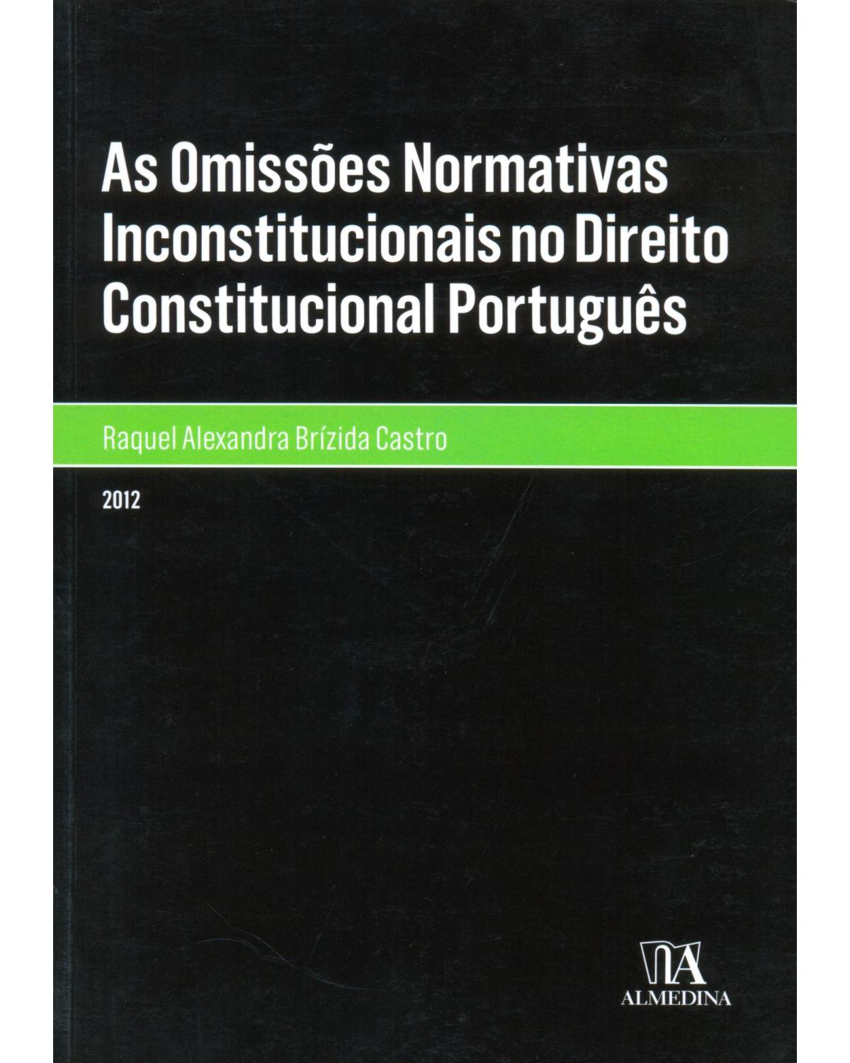 As omissões normativas inconstitucionais no direito constitucional português - 1ª Edição