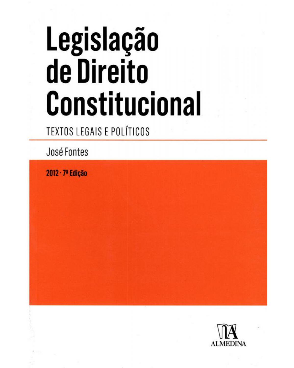 Legislação de direito constitucional: Textos legais e políticos - 7ª Edição