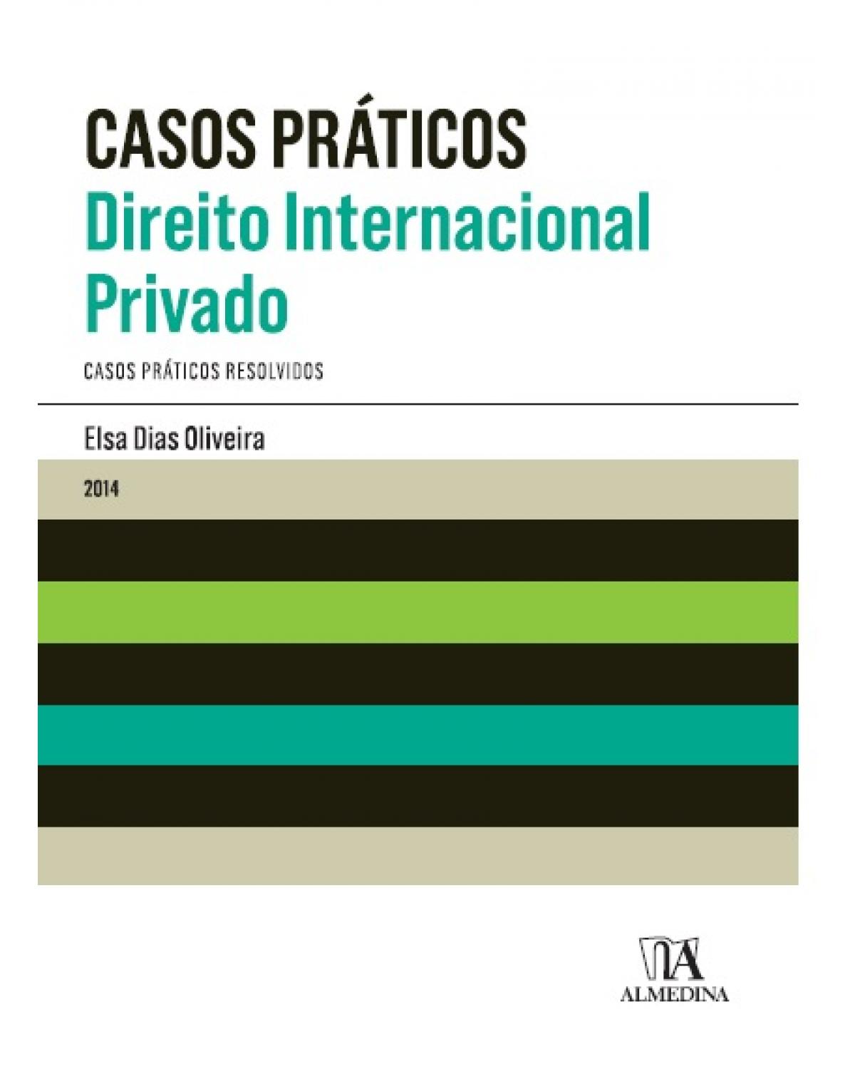 Casos práticos - direito internacional privado - 1ª Edição | 2014