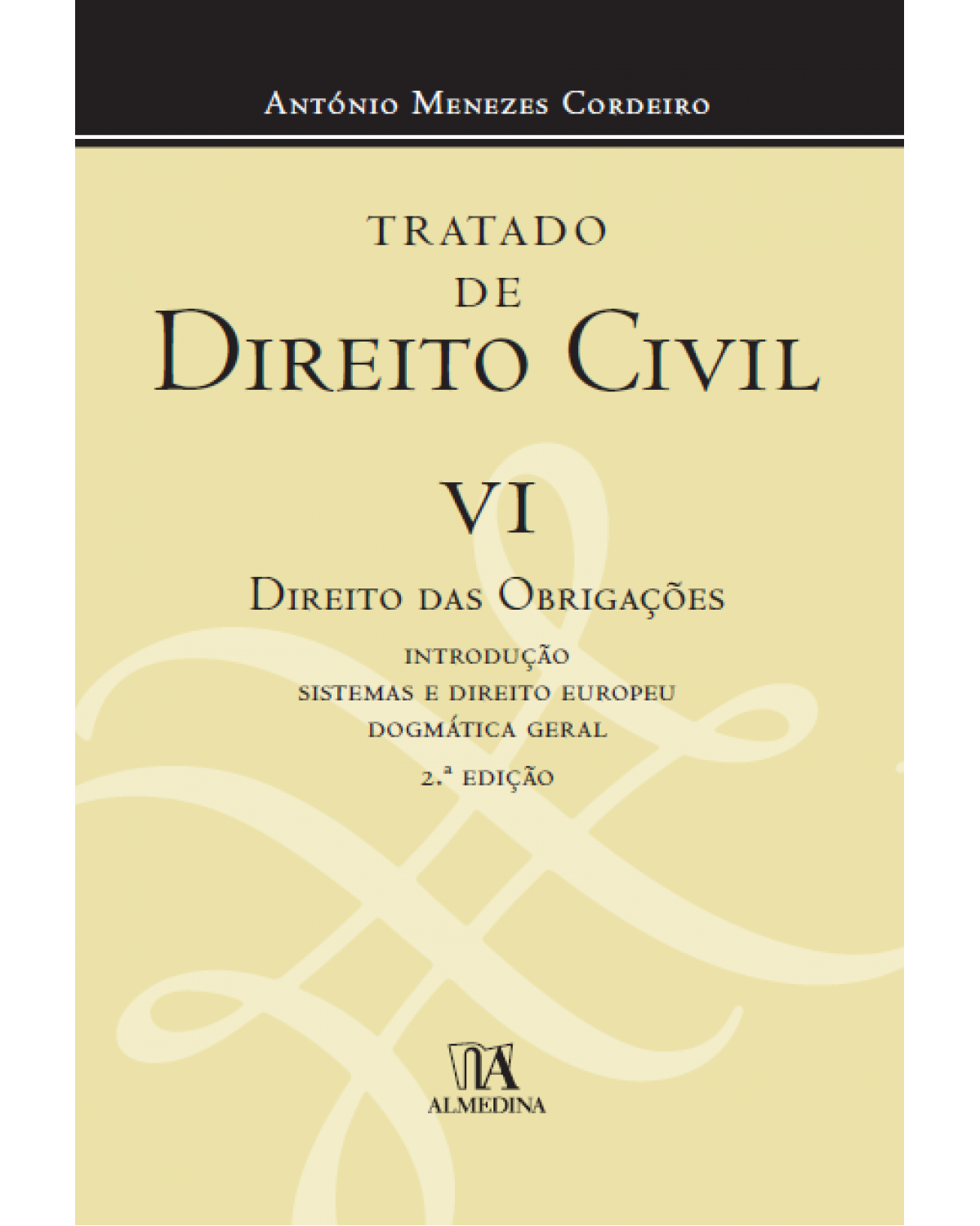 Tratado de direito civil - Volume 6: direito das obrigações – Introdução, sistemas e direito europeu, dogmática geral - 2ª Edição | 2012