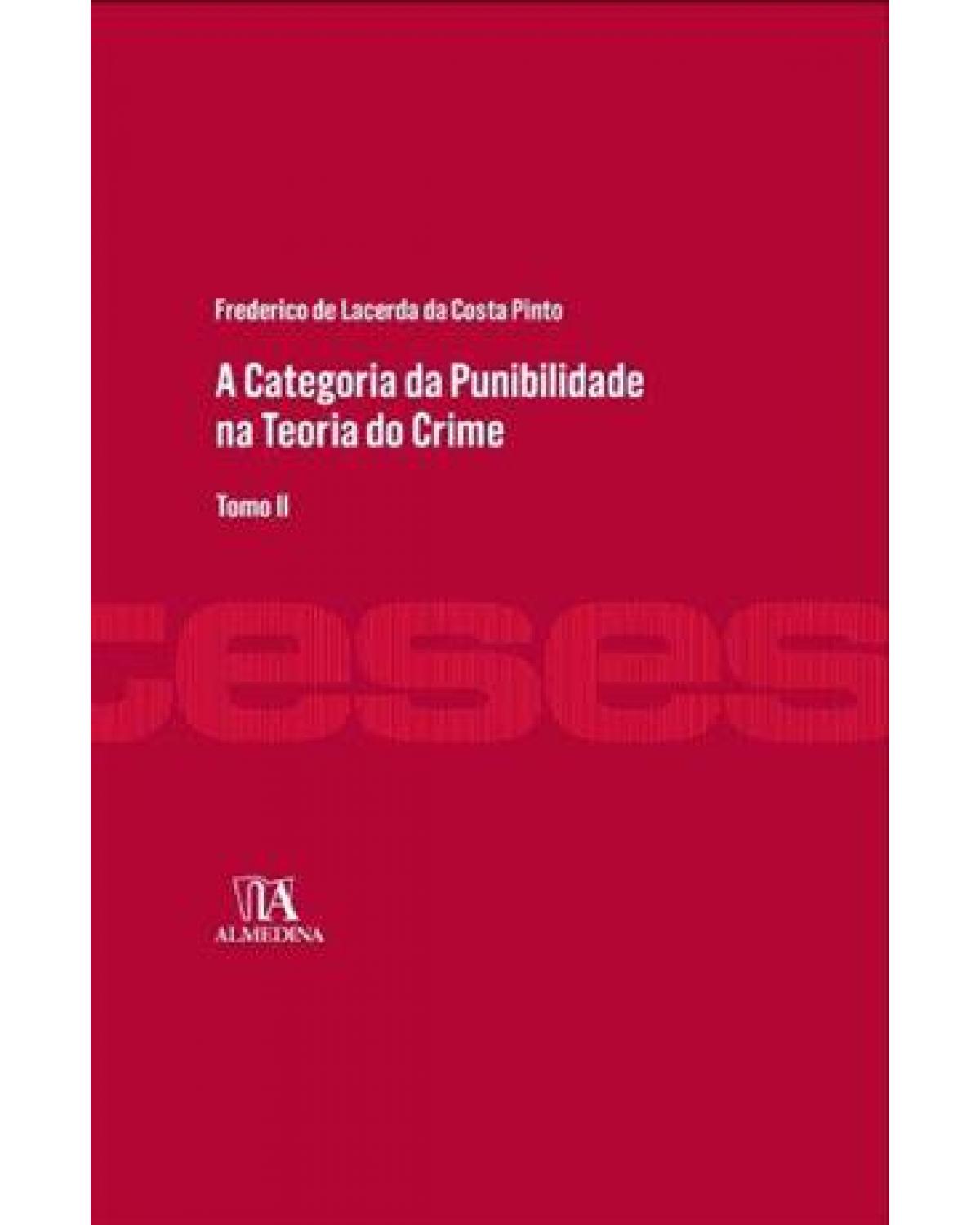 A categoria da punibilidade na teoria do crime: tomo II - 1ª Edição | 2013