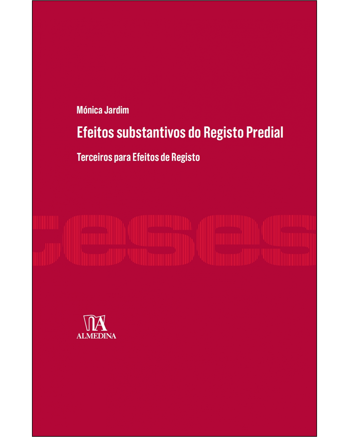 Efeitos substantivos do registo predial: terceiros para efeitos de registro - 1ª Edição | 2013