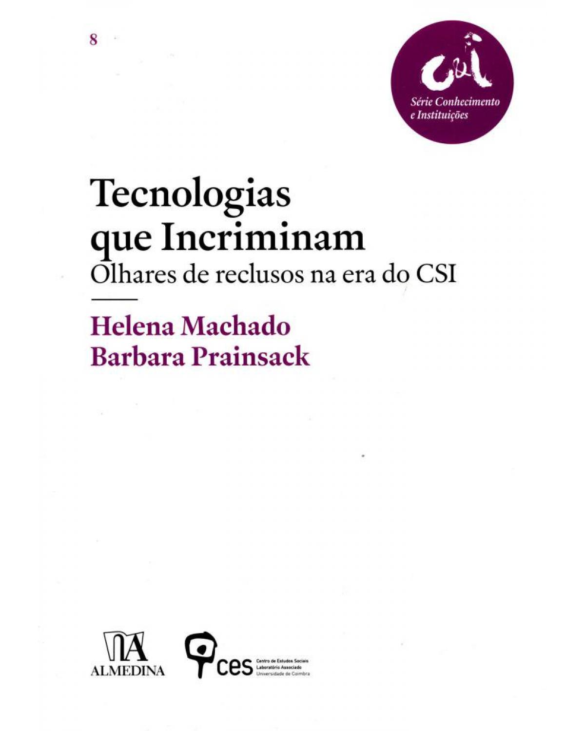 Tecnologias que incriminam - olhares de reclusos na era do CSI - 1ª Edição | 2014