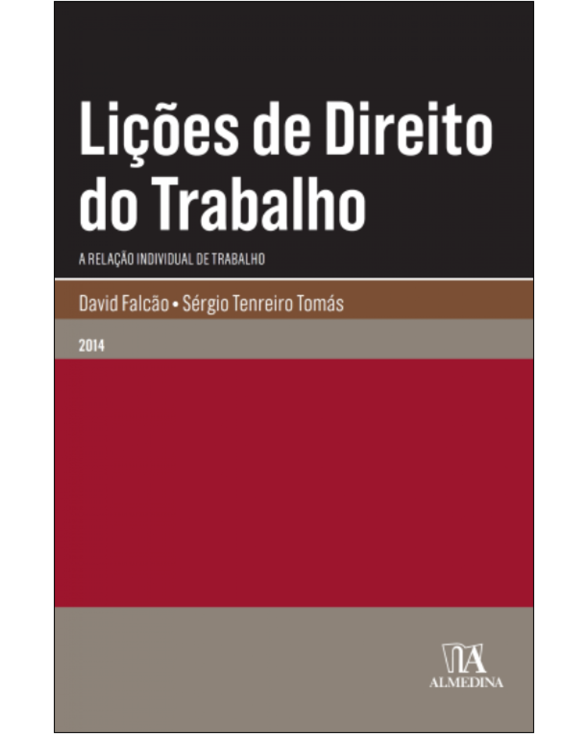 Lições de direito do trabalho: a relação individual de trabalho - 1ª Edição | 2014