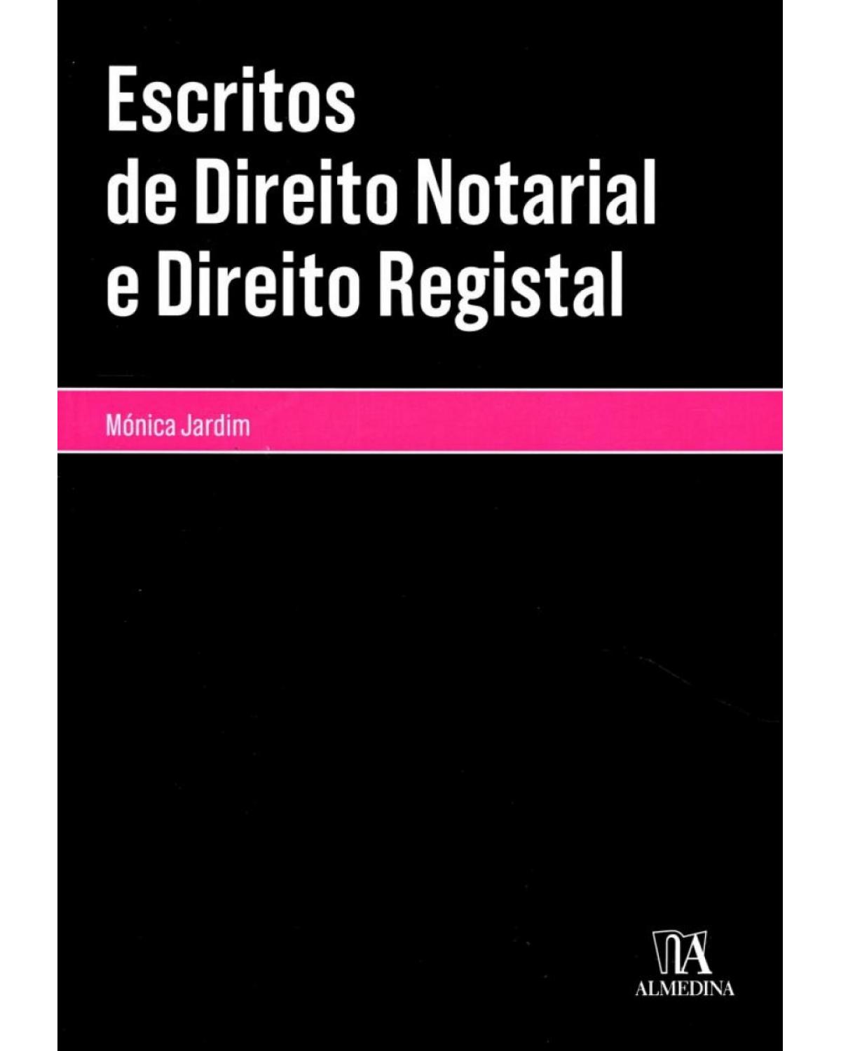 Escritos de direito notarial e direito registal - 1ª Edição | 2015