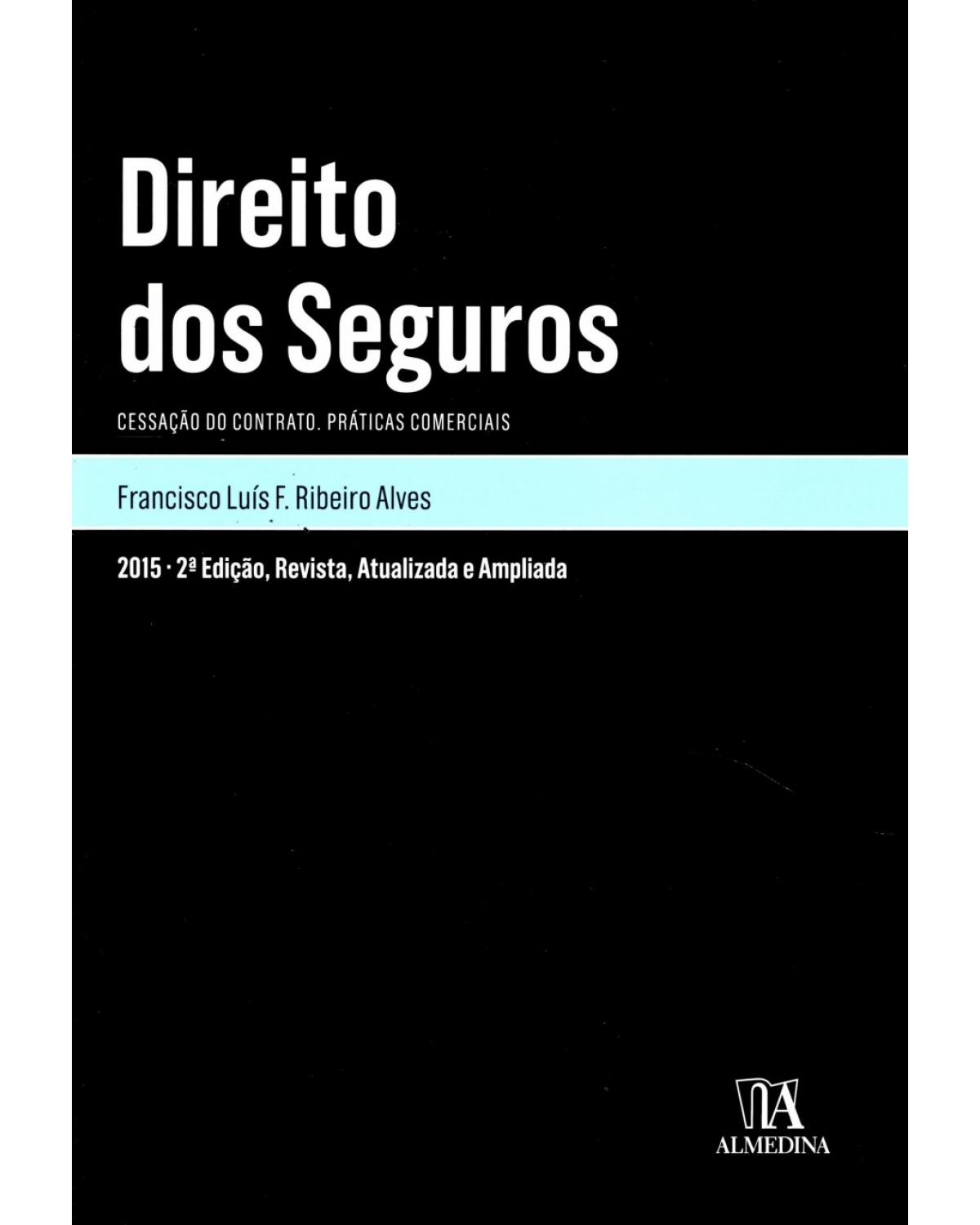 Direito dos seguros - cessação do contrato: Práticas comerciais - 2ª Edição | 2015