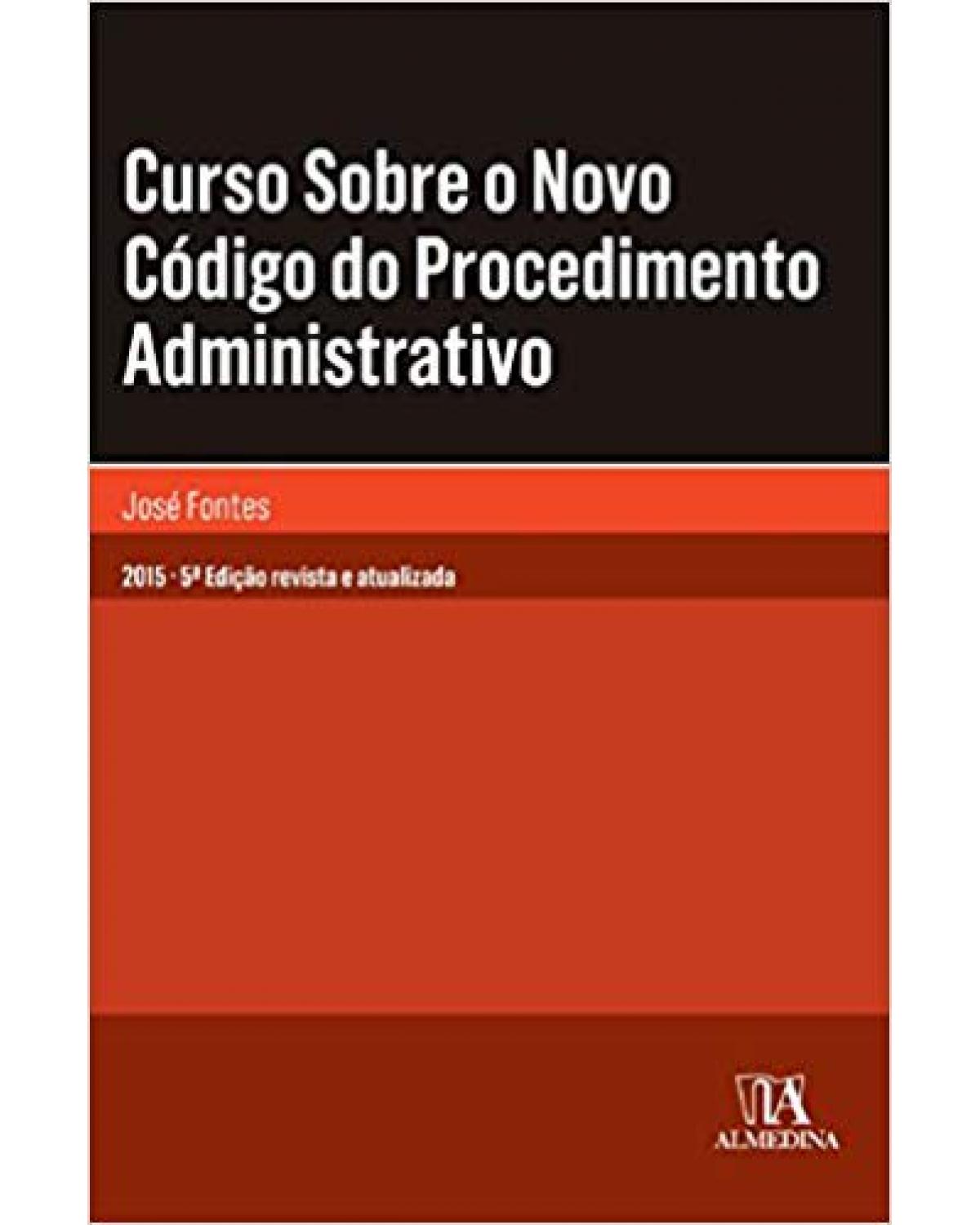 Curso sobre o novo código do procedimento administrativo - 5ª Edição | 2015