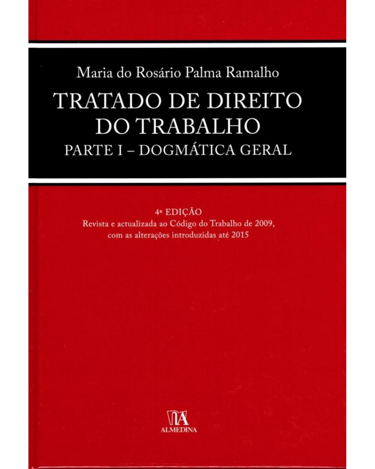 Tratado de direito do trabalho - parte I - Dogmática geral - 4ª Edição | 2015