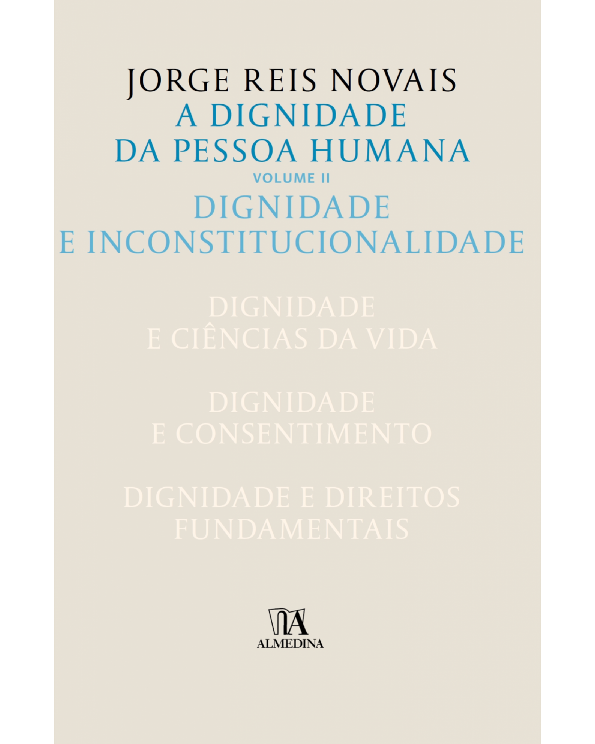 A dignidade da pessoa humana - Volume 2: Dignidade e inconstitucionalidade - 1ª Edição | 2016