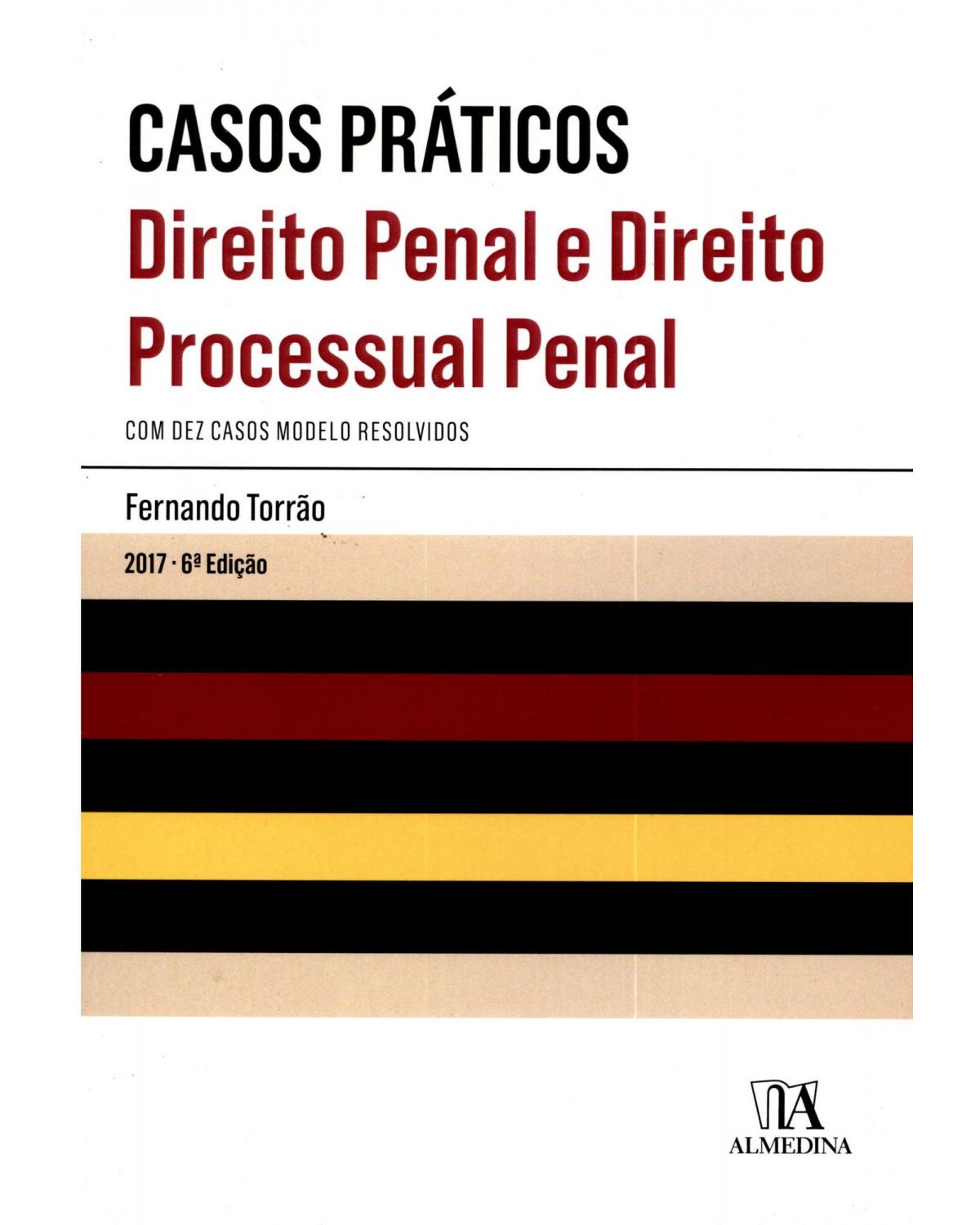 Casos práticos: Direito penal e direito processual penal - 6ª Edição | 2017