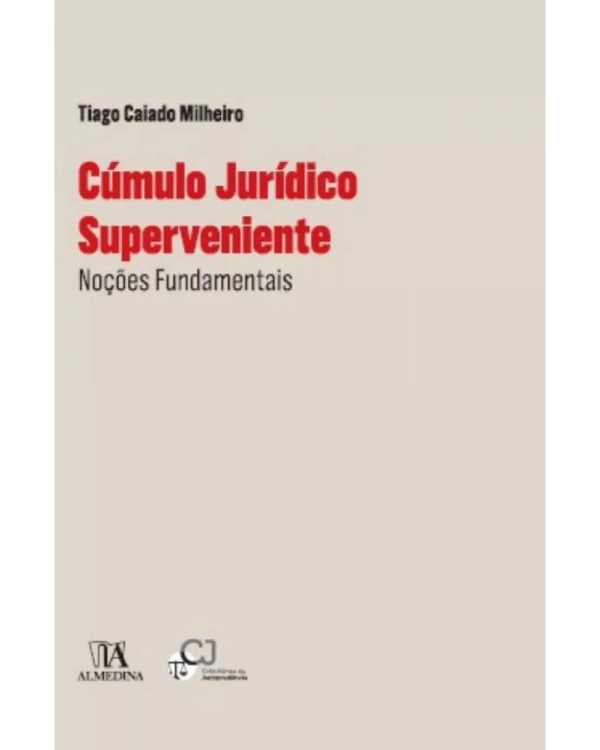 Cúmulo jurídico superveniente: noções fundamentais - 1ª Edição | 2016