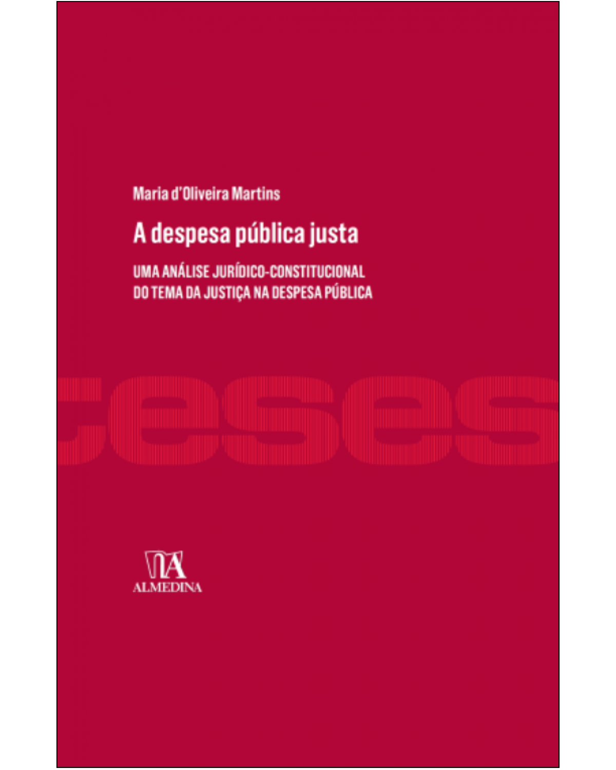 A despesa pública justa: Uma análise jurídico-constitucional do tema da justiça na despesa pública - 1ª Edição | 2016