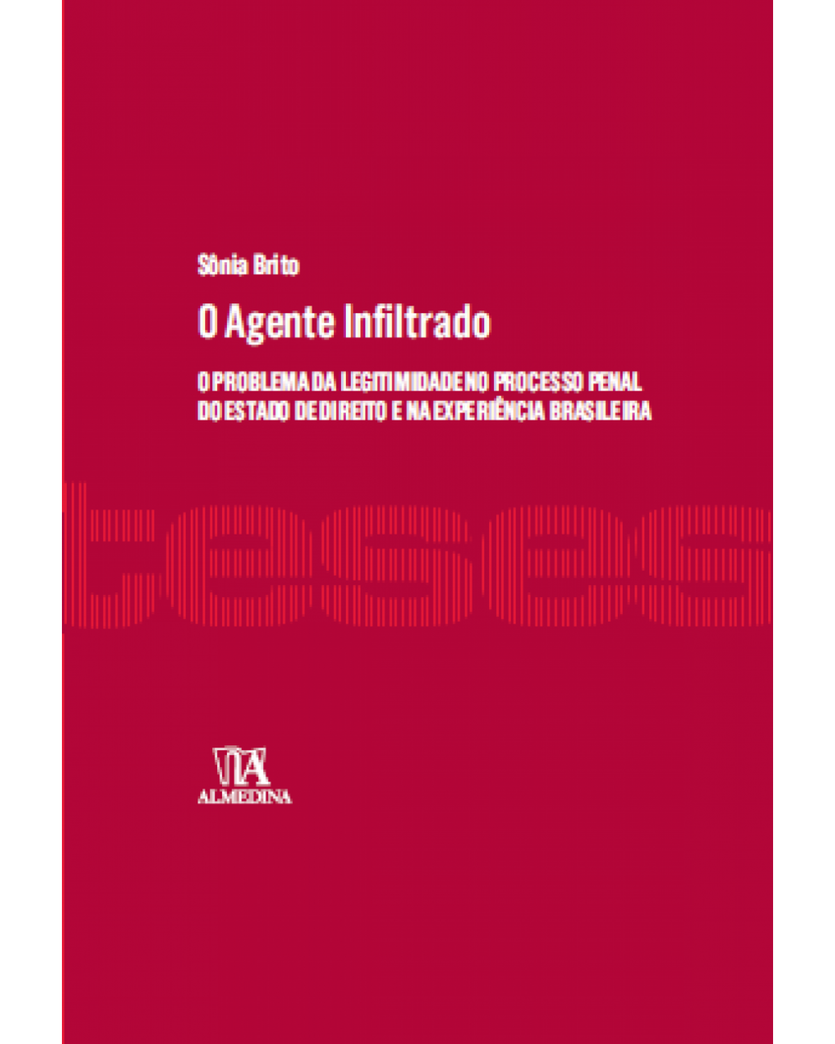 O agente infiltrado: O problema da legitimidade no processo penal do estado de direito e na experiência brasileira - 1ª Edição | 2016