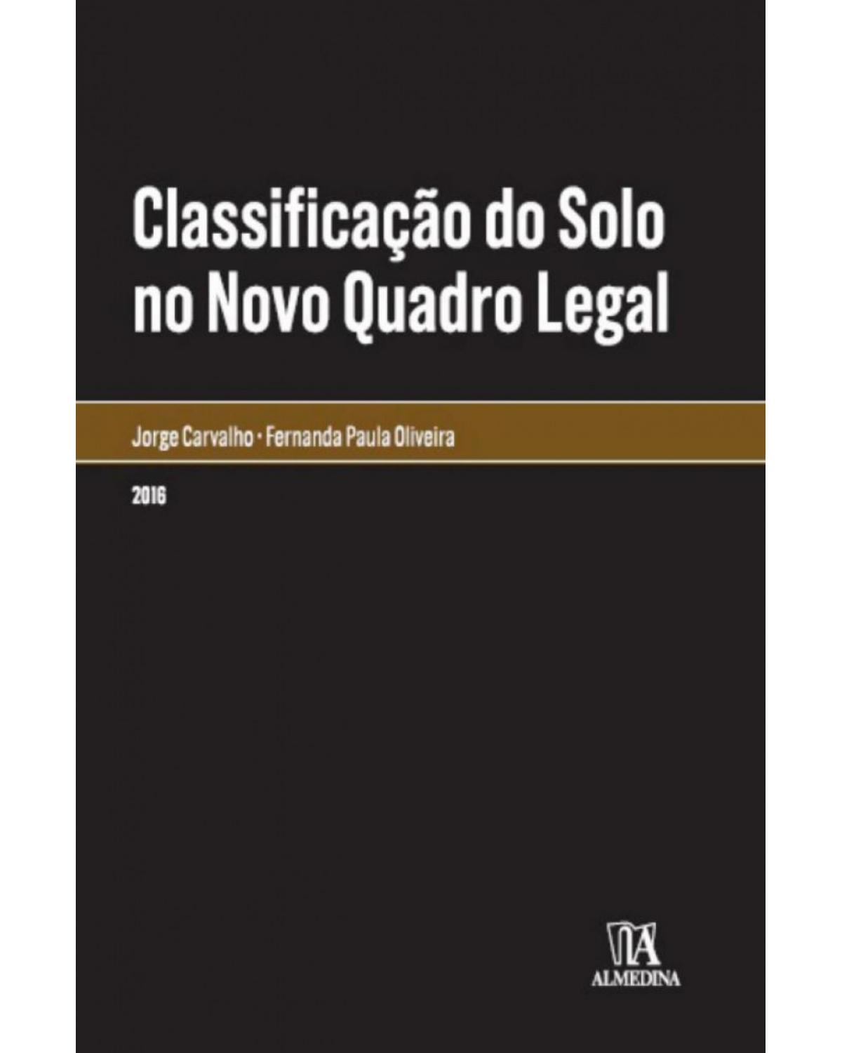 Classificação do solo no novo quadro legal - 1ª Edição | 2016