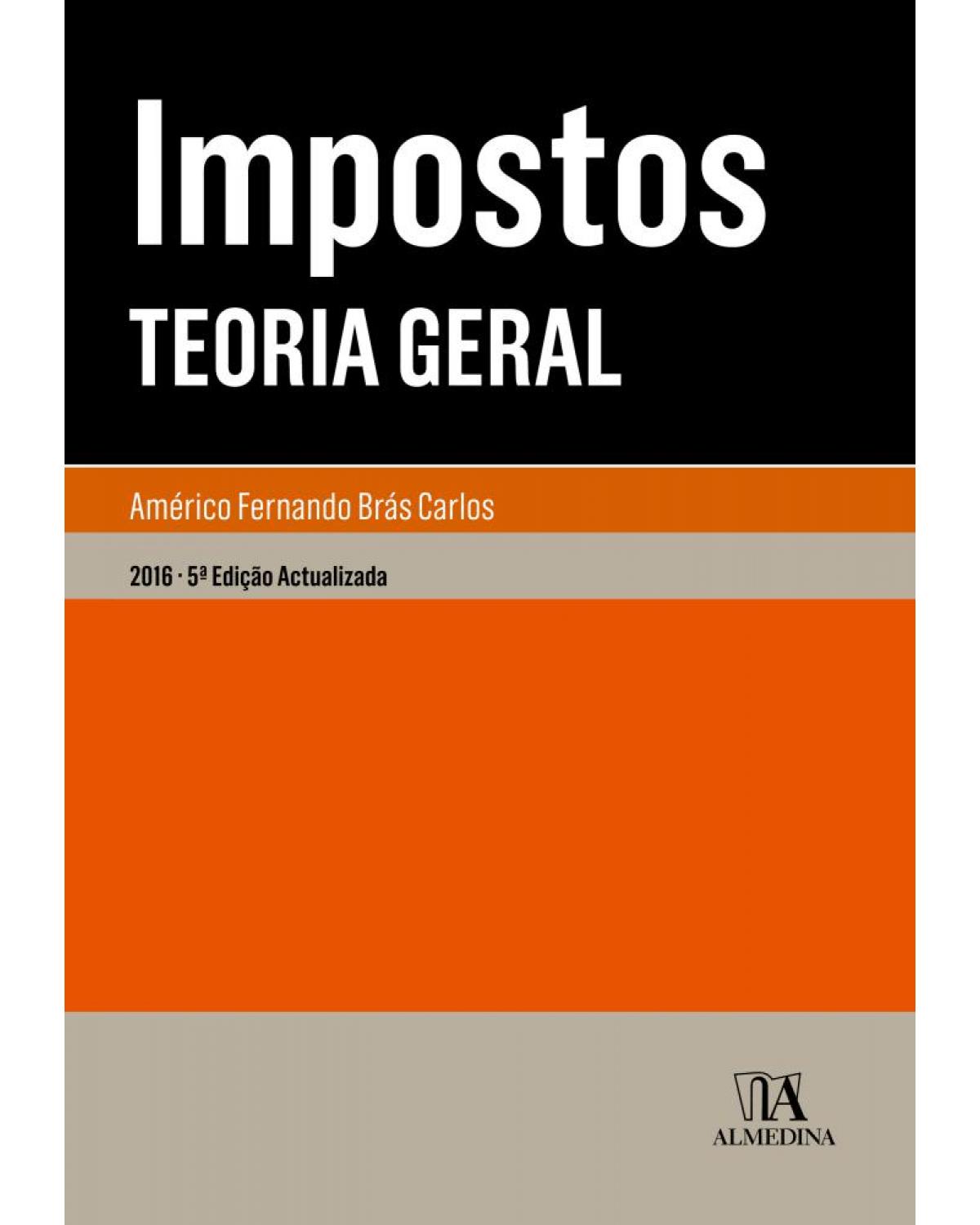 Impostos: teoria geral - 5ª Edição | 2016