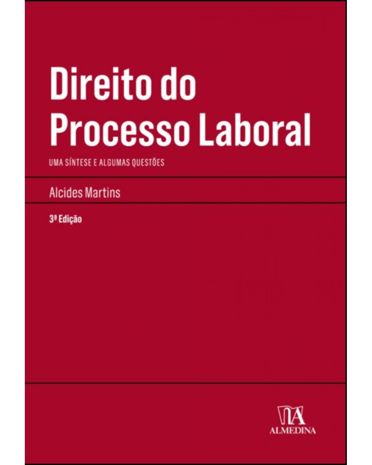 Direito do processo laboral: uma síntese e algumas questões - 3ª Edição | 2018