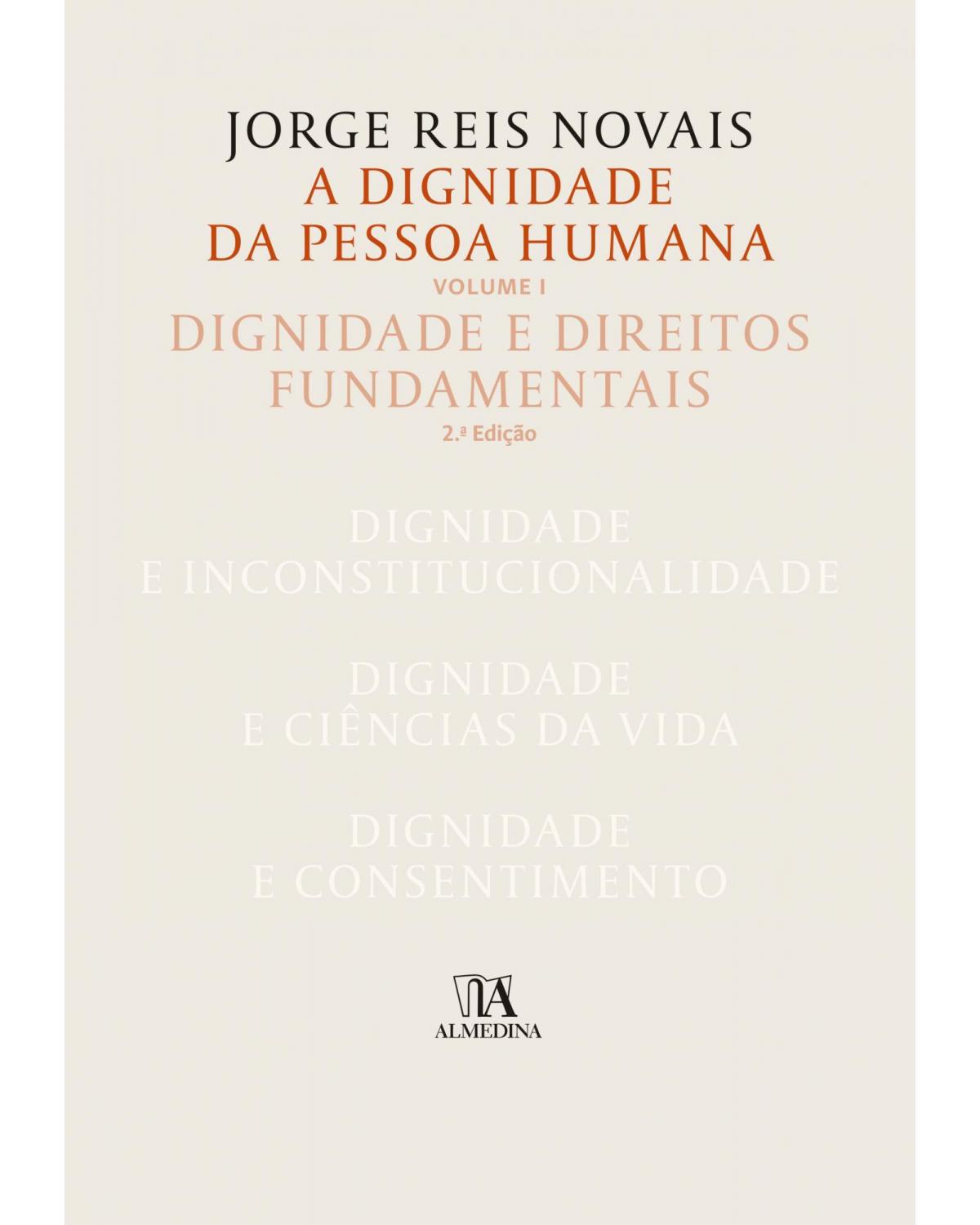 A dignidade da pessoa humana - Volume 1: dignidade e direitos fundamentais - 2ª Edição | 2018