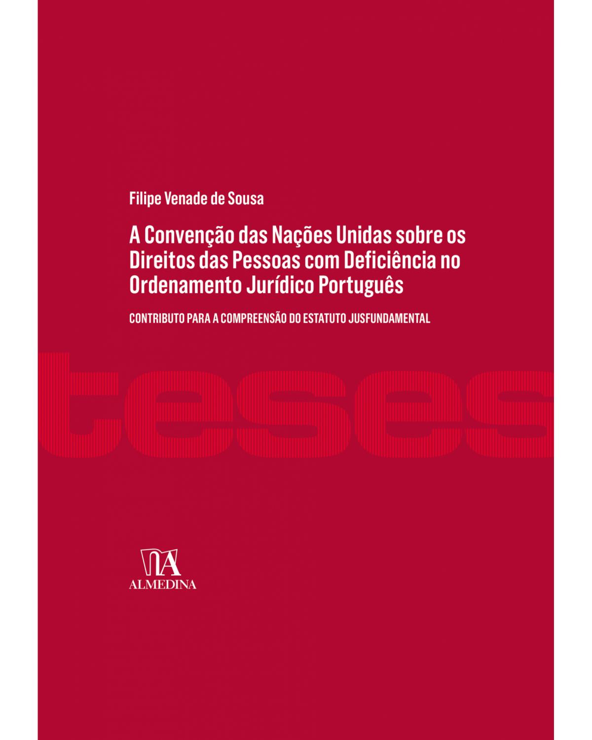 A Convenção das Nações Unidas sobre os direitos das pessoas com deficiência no ordenamento jurídico português - contributo para a compreensão do estatuto jusfundamental - 1ª Edição | 2018