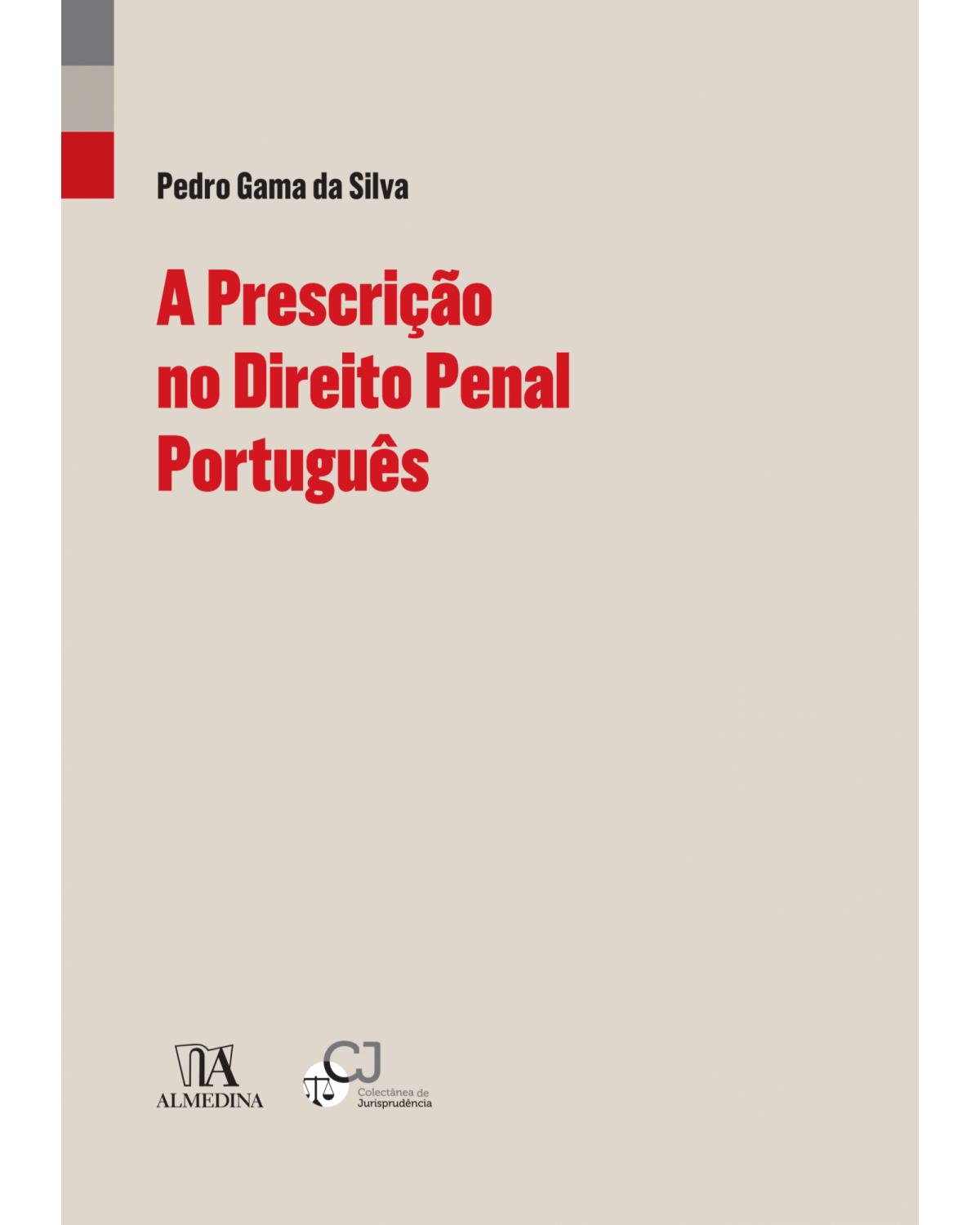 A prescrição no direito penal português - 1ª Edição