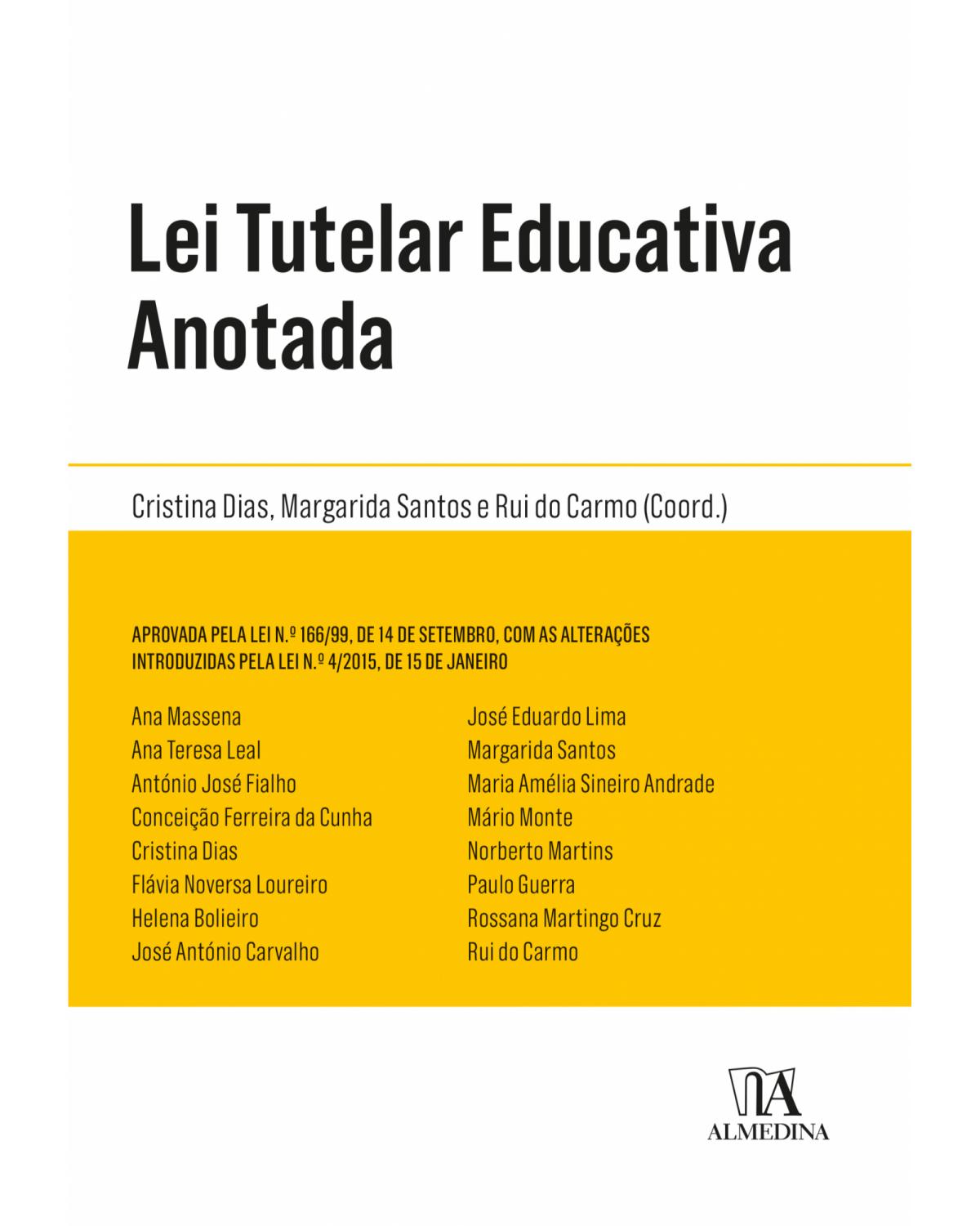 Lei tutelar educativa anotada: aprovada pela lei n.º 166/99, de 14 de setembro, com as alterações introduzidas pela lei n.º 4/2015, de 15 de janeiro - 1ª Edição | 2018