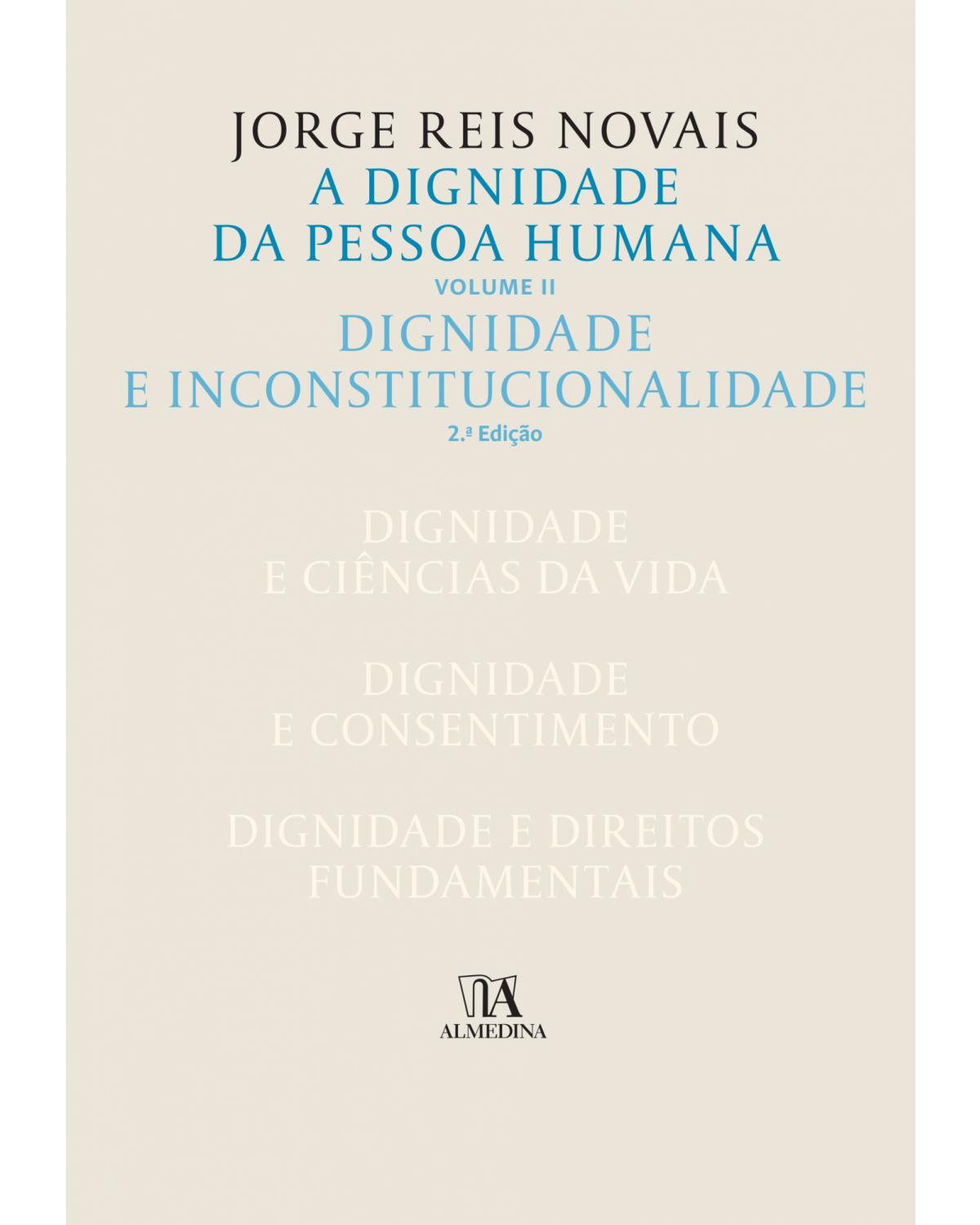 A dignidade da pessoa humana - Volume 2: dignidade e inconstitucionalidade - 2ª Edição | 2018