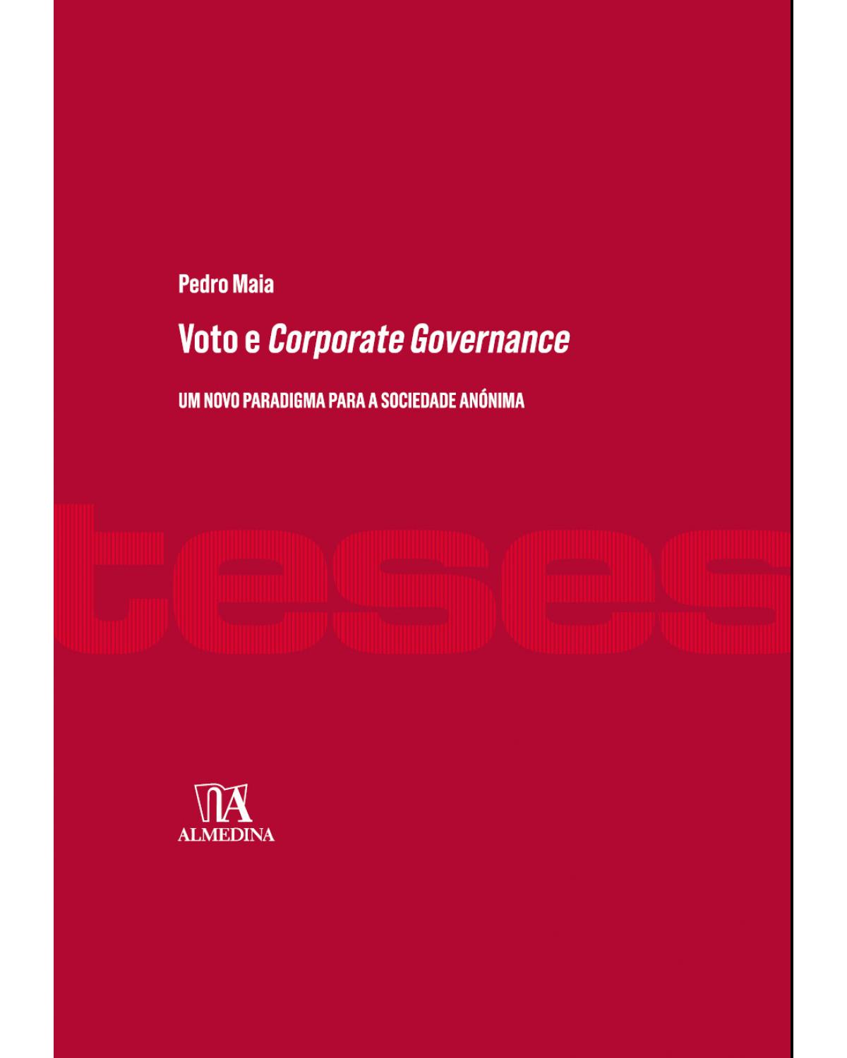 Voto e corporate governance: um novo paradigma para a sociedade anónima - 1ª Edição | 2019