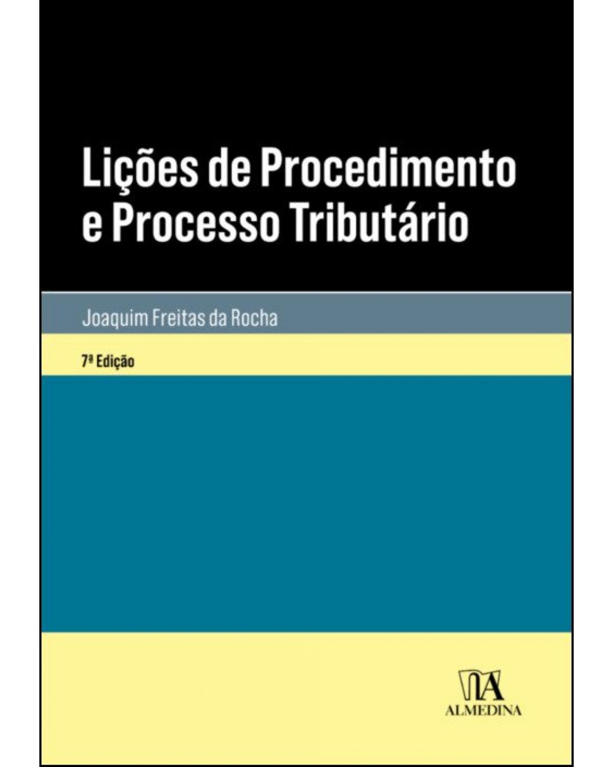 Lições de procedimento e processo tributário - 7ª Edição | 2019