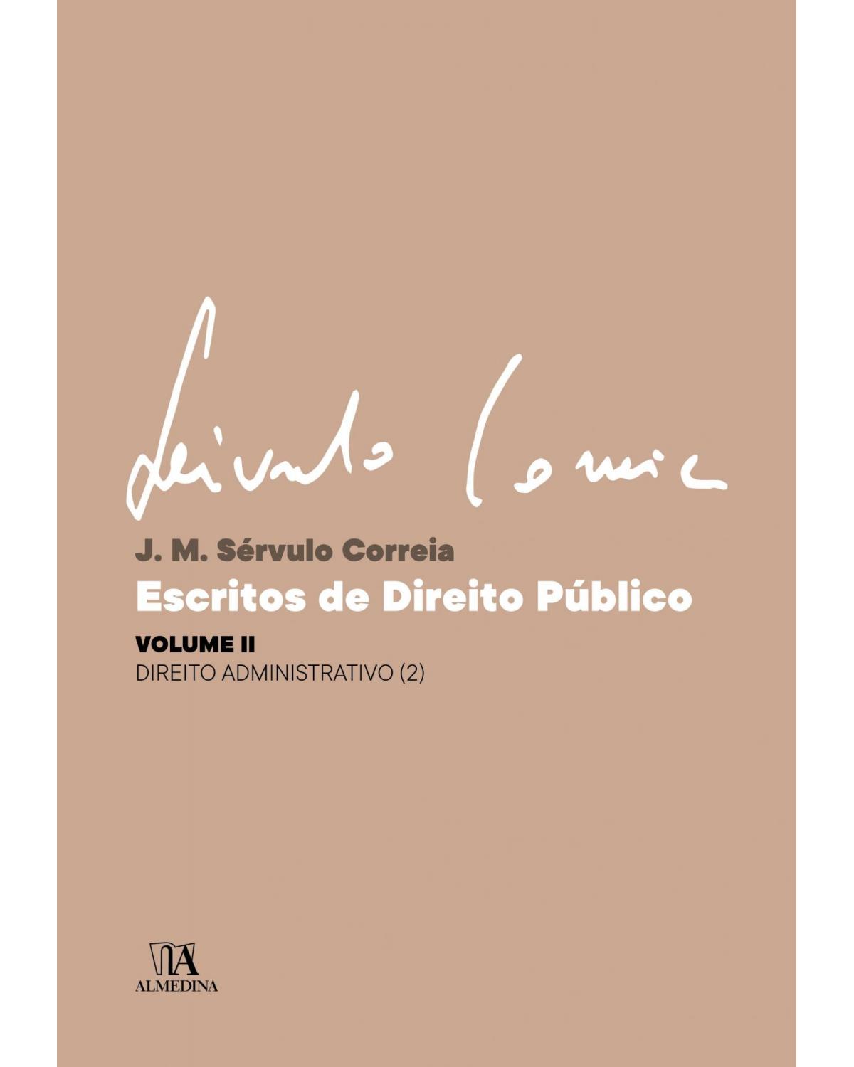 Escritos de direito público - Volume II: Direito administrativo - 1ª Edição