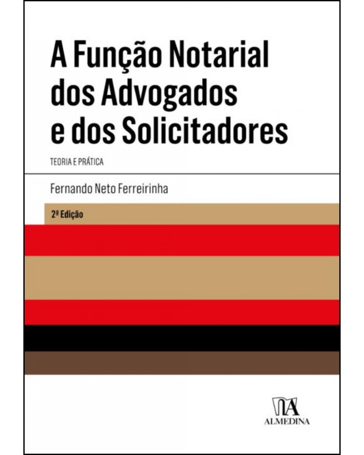 A função notarial dos advogados e dos solicitadores - teoria e prática - 2ª Edição | 2019