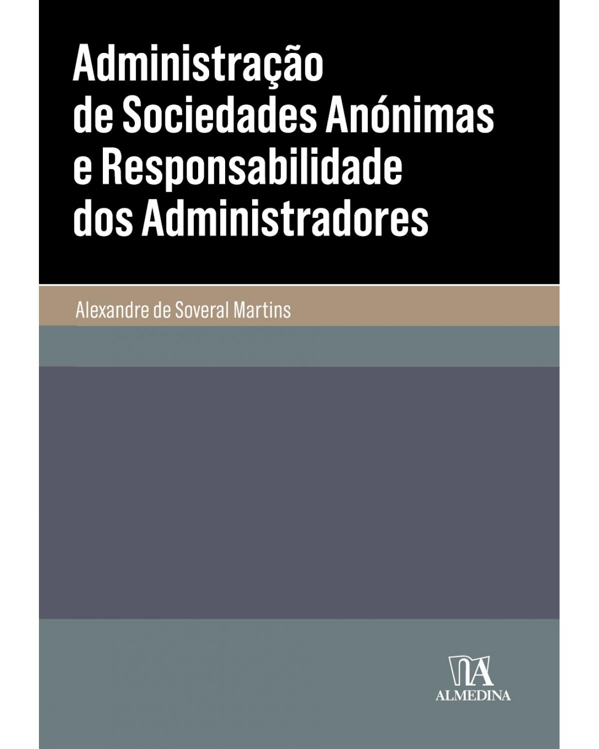 Administração de sociedades anónimas e responsabilidade dos administradores - 1ª Edição | 2020