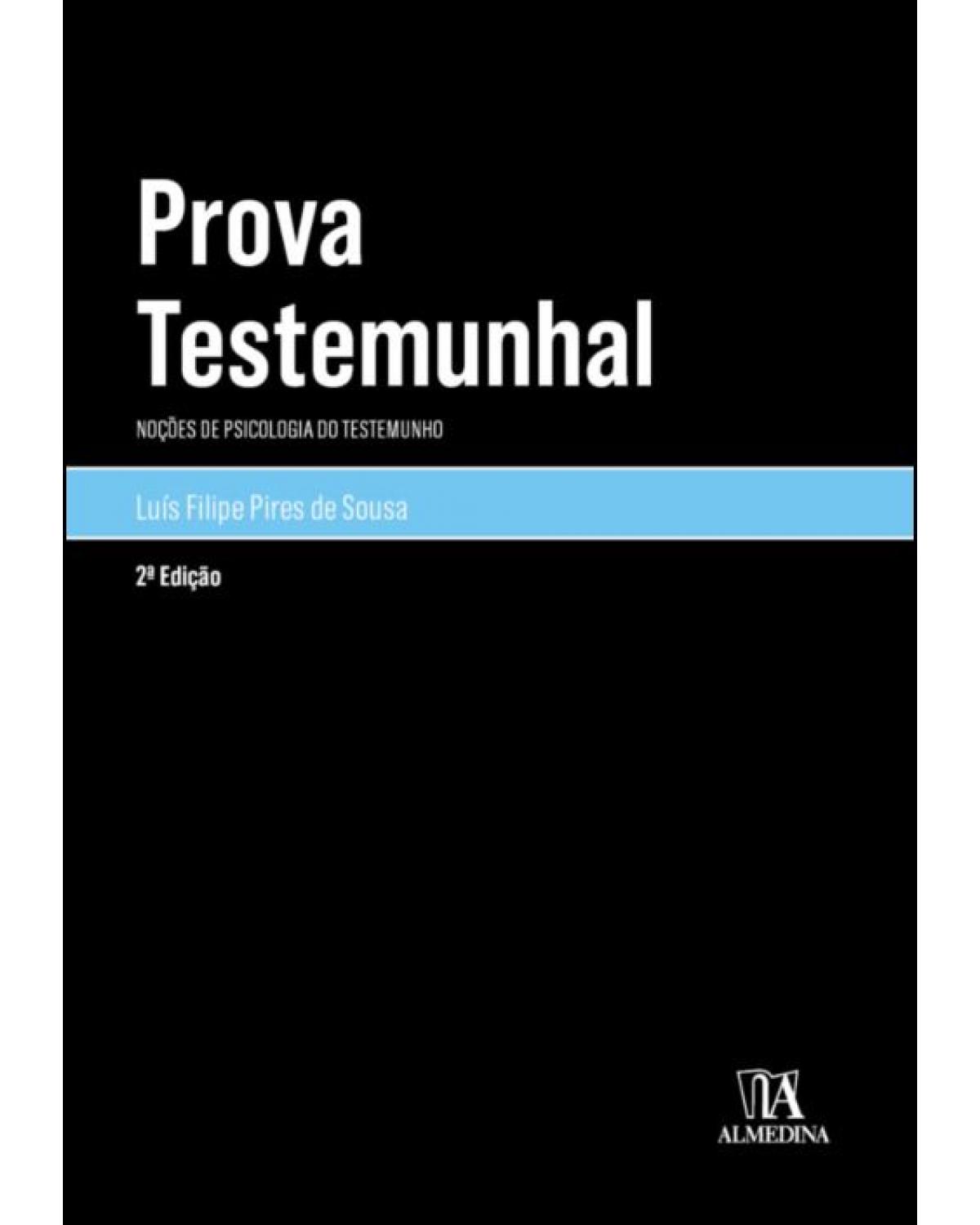 Prova testemunhal - noções de psicologia do testemunho - 2ª Edição | 2021