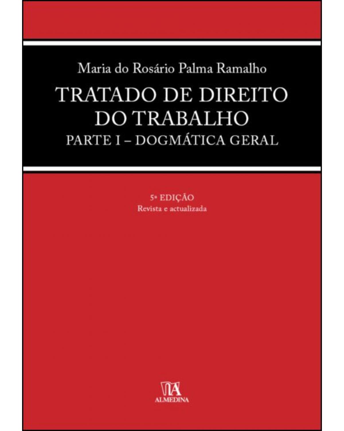 Tratado de direito do trabalho - parte I - Dogmática geral - 5ª Edição | 2021