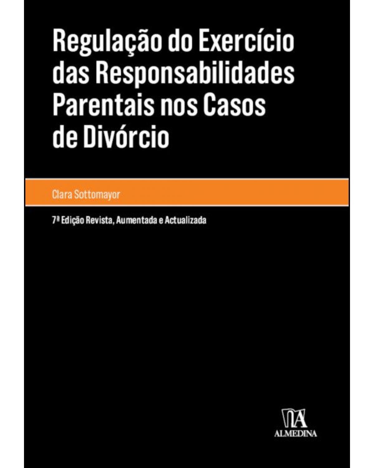 Regulação do exercício das responsabilidades parentais nos casos de divórcio - 7ª Edição | 2021