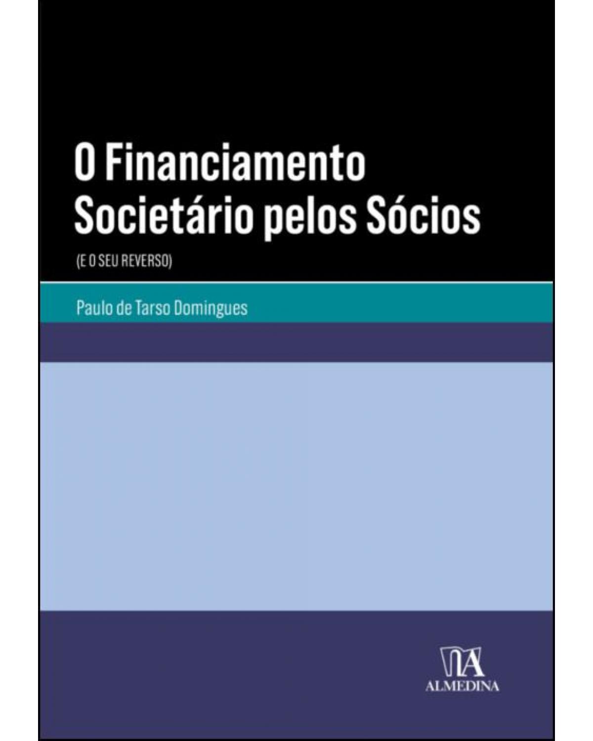 O financiamento societário pelos sócios - (e o seu reverso) - 1ª Edição | 2021