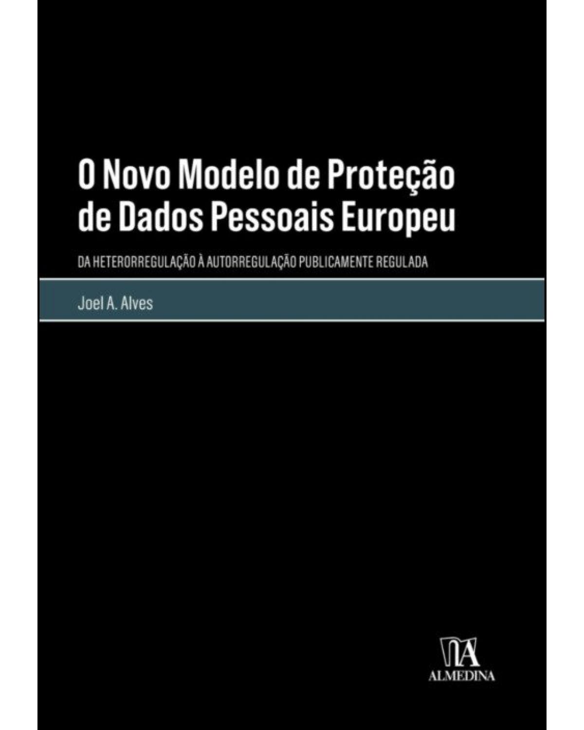 O novo modelo de proteção de dados pessoais europeu - 1ª Edição | 2021