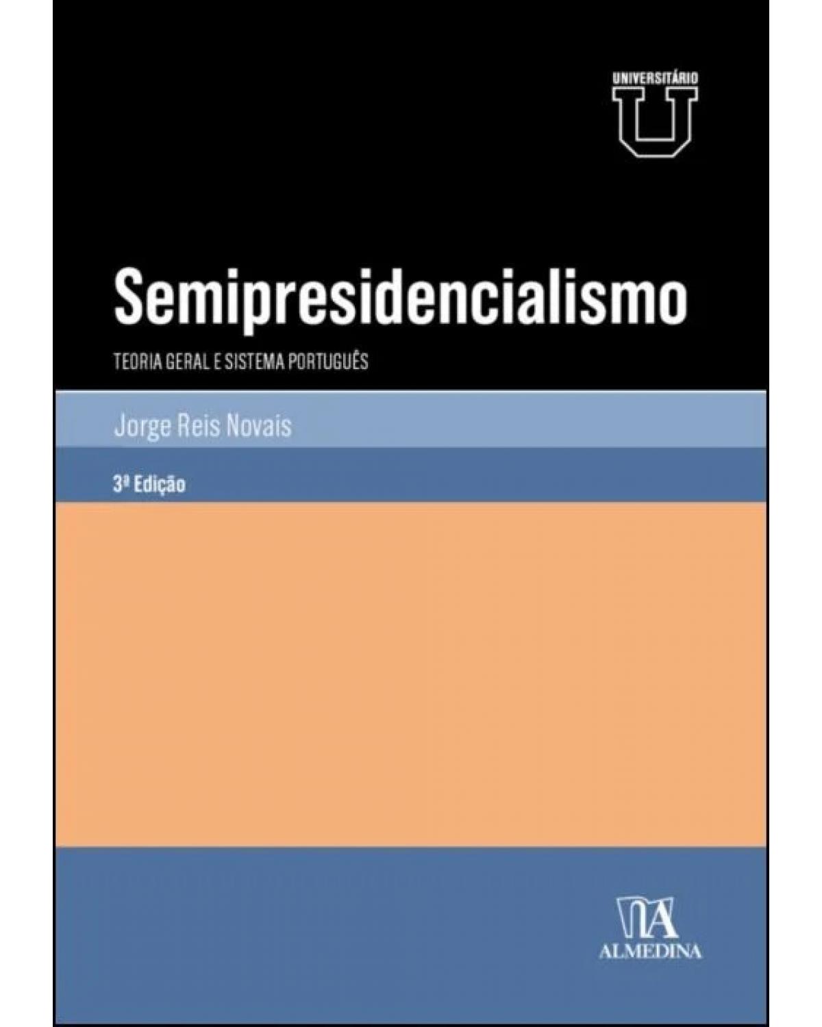 Semipresidencialismo: teoria geral e sistema português - 3ª Edição | 2021