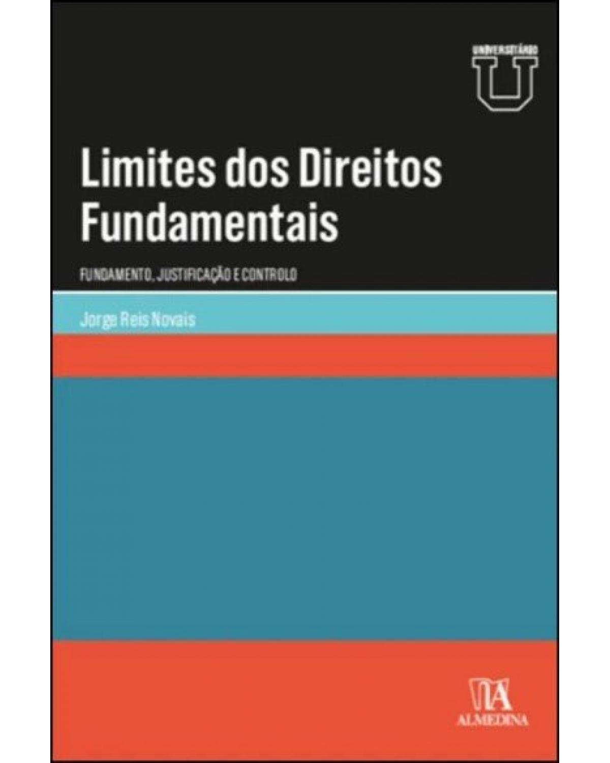 Limites dos direitos fundamentais: fundamento, justificação e controle - 1ª Edição | 2022