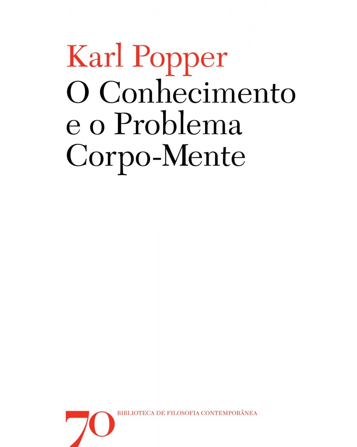 O conhecimento e o problema corpo-mente - 1ª Edição | 2009