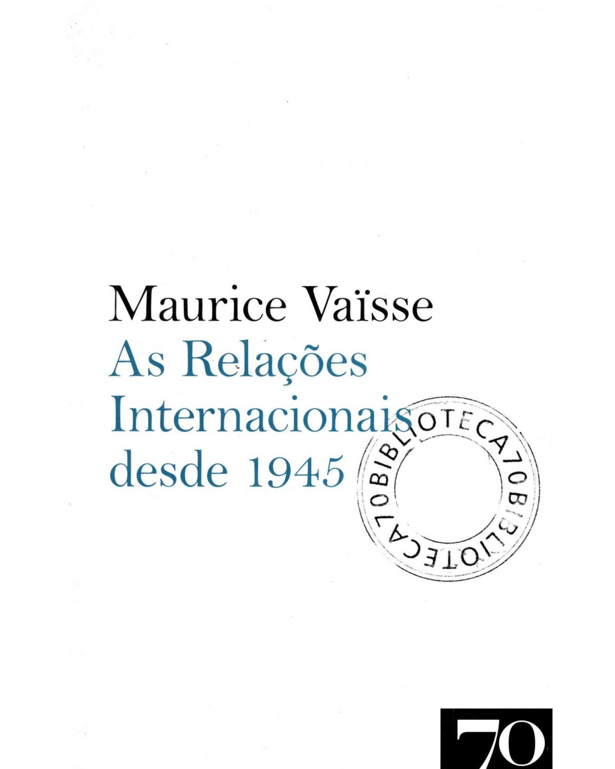 As relações internacionais desde 1945 - 1ª Edição | 2009