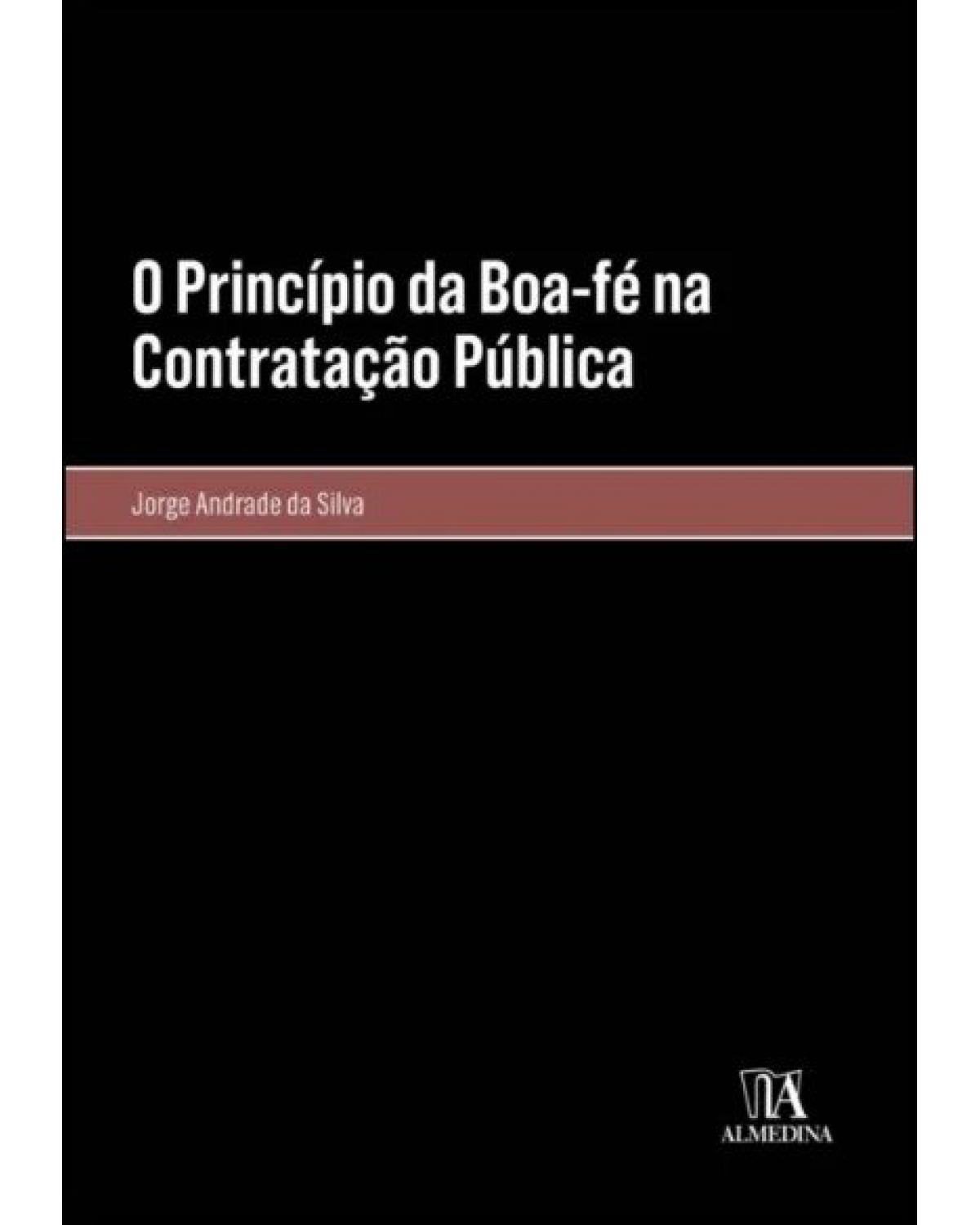 O princípio da boa-fé na contratação pública - 1ª Edição | 2022